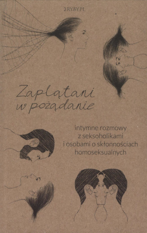 Zaplątani w pożądanie. Intymne rozmowy z seksoholikami i osobami o skłonnościach homoseksualnych