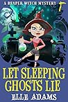 Let Sleeping Ghosts Lie by Elle Adams
