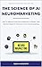 The Science of AI Neuromarketing by Giusy Margiotta