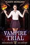 Vampire Trial (Ironwood Academy #4)