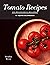 Tomato Recipes: 30 deliciou...