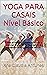 YOGA PARA CASAIS Nível Básico: Como alimentar o desejo, ativar e manter o equilíbrio hormonal, e aumentar o magnetismo sexual (DAO Workbook Livro 1) (Portuguese Edition)