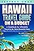 Hawaii Travel Guide on a Budget by Jeffrey Gray