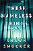 These Nameless Things