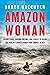 Amazon Woman: Facing Fears, Chasing Dreams, and a Quest to Kayak the World's Largest River from Source to Sea