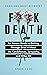 Hardcore Grief Recovery: An Honest Guide to Getting through Grief without the Condolences, Sympathy, and Other BS (F*ck Death; Healing Journal)