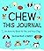 Chew This Journal: An Activity Book for You and Your Dog (Gift for Pet Lovers)