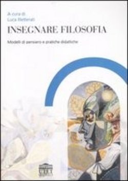 Insegnare filosofia Modelli di pensiero e pratiche didattiche