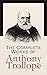 The Complete Works of Anthony Trollope: Novels, Short Stories, Plays, Travel Books, Essays, Autobiography (Chronicles of Barsetshire, Palliser Series, Irish Novels, Tales of All Countries…)