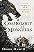 A Cosmology of Monsters