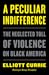 A Peculiar Indifference: The Neglected Toll of Violence on Black America