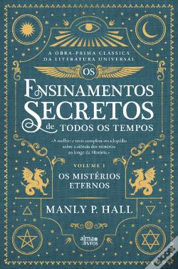 Os Ensinamentos Secretos de Todos os Tempos (#1 - Os Mistérios Eternos)