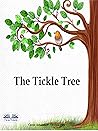 The Tickle Tree: Magic Is Everywhere. Just Look For It...