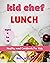 Kid Chef Lunch:Healthy meal...