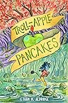 Troll-Apple Pancakes by Ethan M. Aldridge