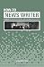 How-To News Writer: 25 Ways...