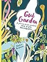 Gut Garden: A Jou...