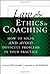 Law and Ethics in Coaching: How to Solve and Avoid Difficult Problems in Your Practice