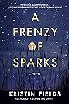 A Frenzy of Sparks by Kristin Fields