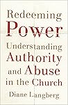 Book cover for Redeeming Power: Understanding Authority and Abuse in the Church
