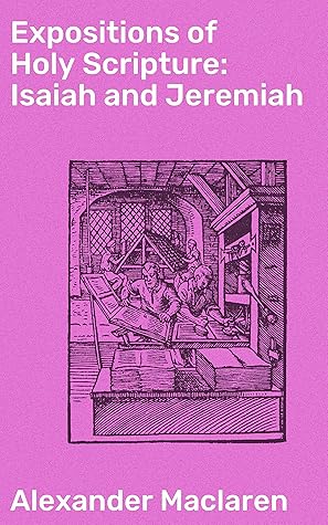 Expositions of Holy Scripture: Isaiah and Jeremiah