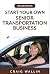 Start Your Own Senior Transportation Business (Senior Service Business Guides)