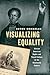 Visualizing Equality by Aston Gonzalez Visualizing Equality by Aston Gonzalez