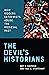 The Devil’s Historians: How Modern Extremists Abuse the Medieval Past