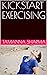KICKSTART EXERCISING