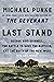 Last Stand: George Bird Grinnell, the Battle to Save the Buffalo, and the Birth of the New West