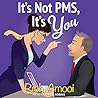 It's Not PMS, It's You by Rich Amooi