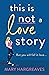 This Is Not A Love Story (Riley Wolfe 1)