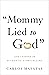 Mommy Lied to God by Carlos Maestas
