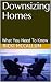 Downsizing Homes: What You ...