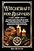Witchcraft for Beginners: a...