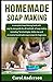 HOMEMADE SOAP MAKING: A Com...