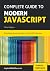 Complete Guide to Modern JavaScript : Learn everything from the basics of JavaScript to the new ES2020 features. Practice with more than 50 quizzes and dive into the basics of TypeScript.