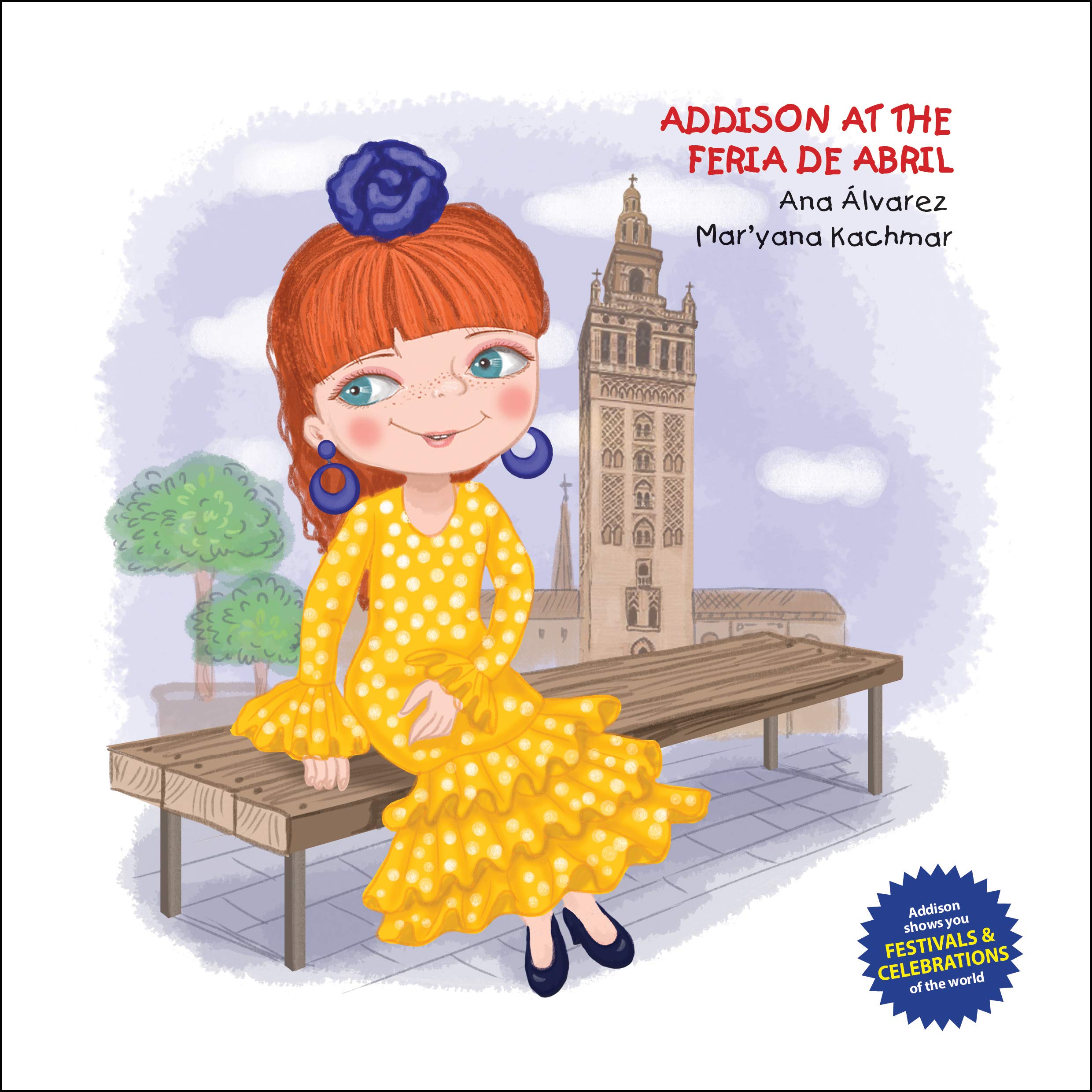 ADDISON AT THE FERIA DE ABRIL: A Story for Children to Learn About Seville's Feria de Abril. Includes Paper Doll Dress Up Cut-Outs! (ADDISON COLLECTION Book 3)