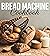 Bread Machine Cookbook: Sim...