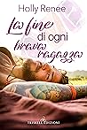 La fine di ogni brava ragazza by Holly Renee