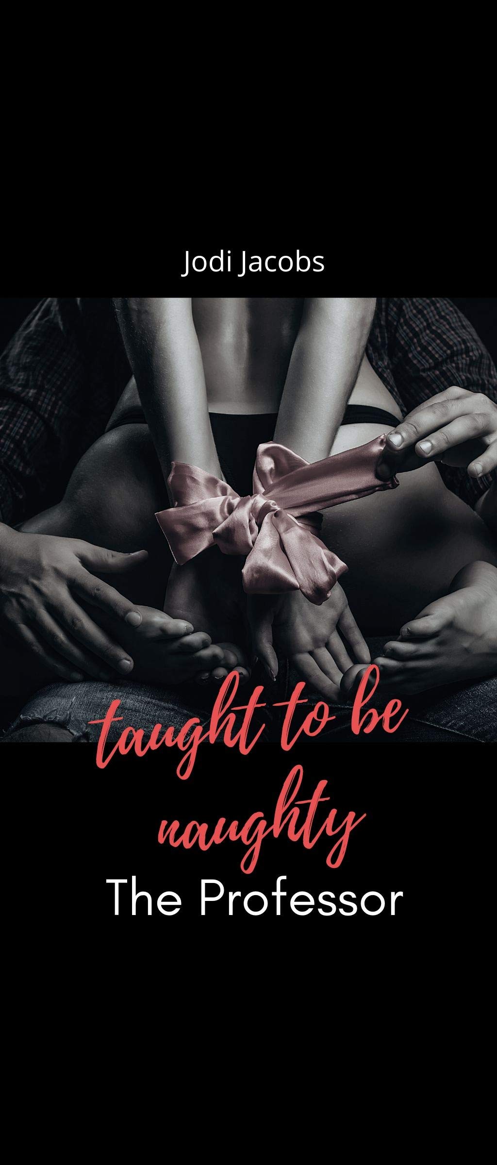 The Professor: Taught to be Naughty, #1 (Kindle Edition)