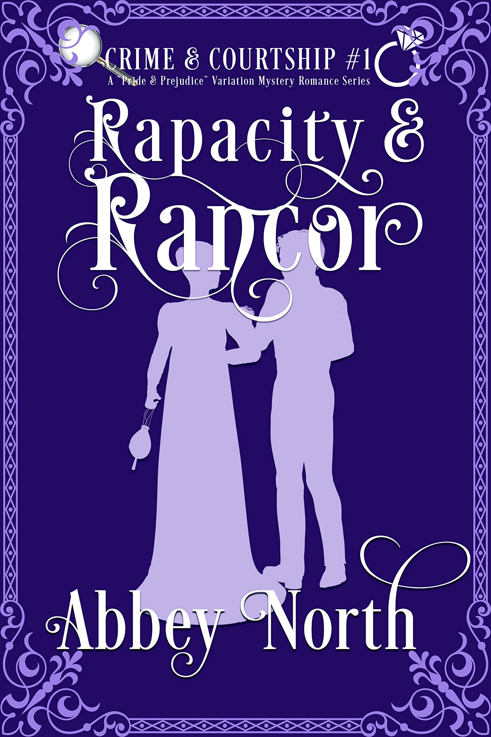 Rapacity & Rancor: A Pride & Prejudice Variation Mystery Romance Series (Crime & Courtship Book 1)