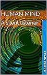 Human Mind: A silent Listener