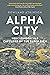 Alpha City: How London Was ...