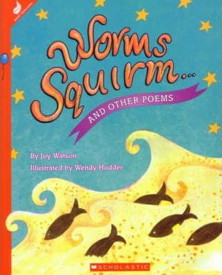 Worms Squirm...and Other Poems