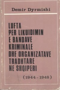 Lufta për likuidimin e bandave kriminale dhe organizatave tradhëtare në Shqipëri (1944-1948)