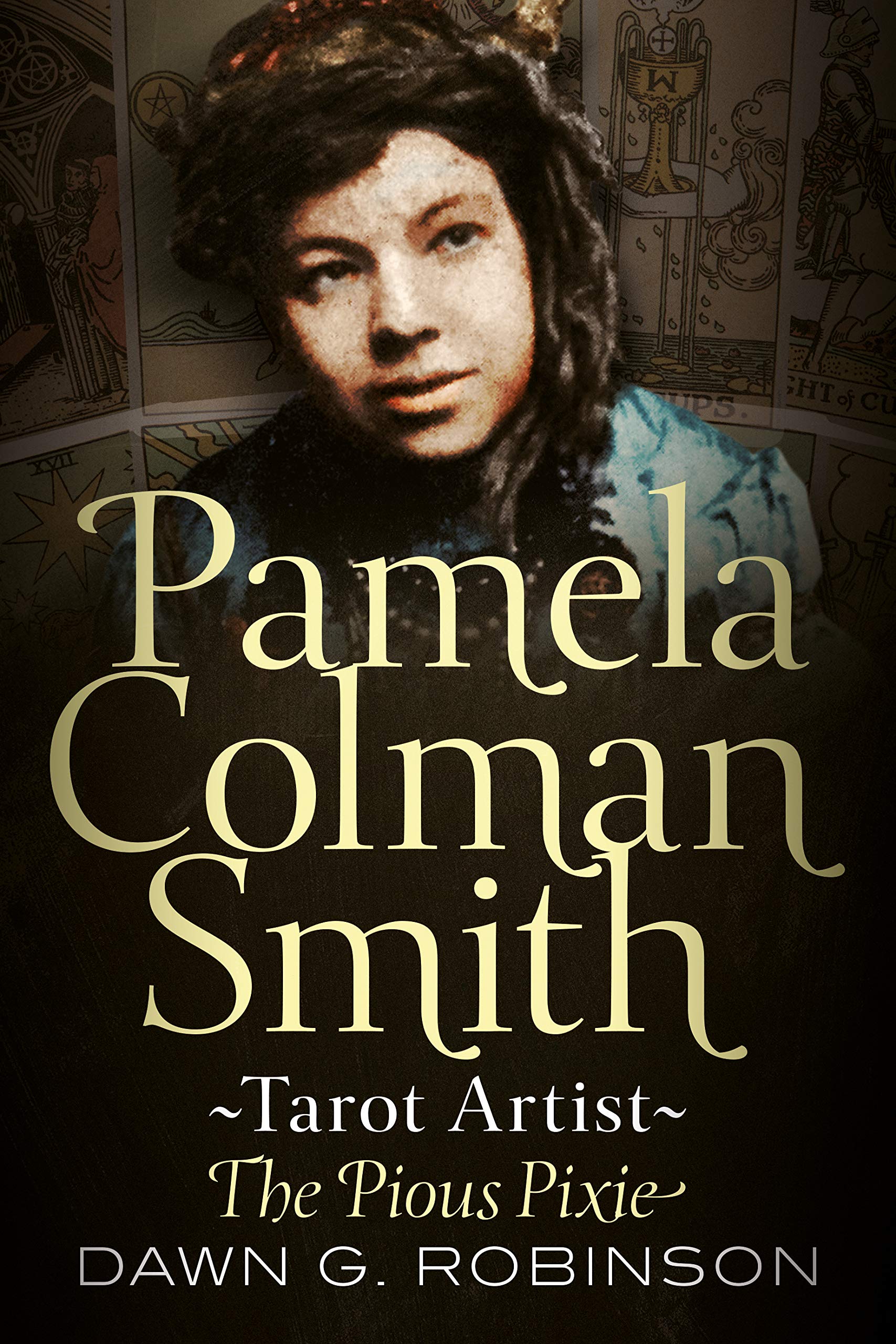 Pamela Colman Smith, Tarot Artist: The Pious Pixie (Kindle Edition)