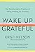 Wake Up Grateful: The Transformative Practice of Taking Nothing for Granted