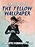 The Yellow Wallpaper (Classics To Go)