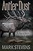 Antler Dust by Mark Stevens Antler Dust by Mark Stevens